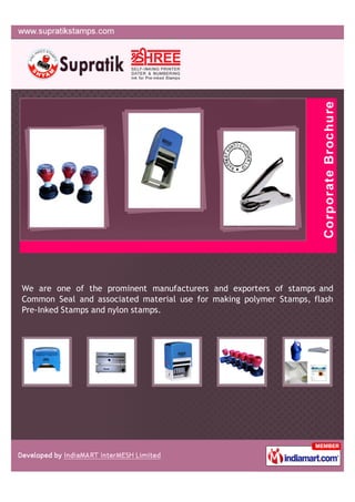 We are one of the prominent manufacturers and exporters of stamps and
Common Seal and associated material use for making polymer Stamps, flash
Pre-Inked Stamps and nylon stamps.
 