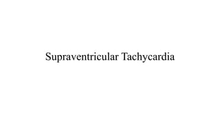 Supraventricular Tachycardia
 