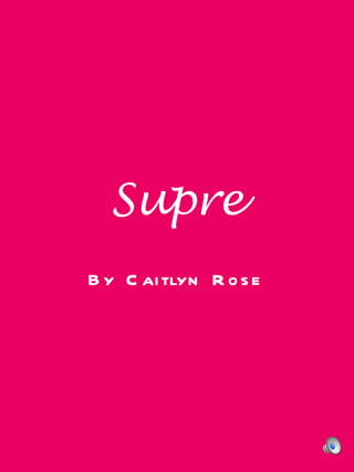 Supre By Caitlyn Rose 