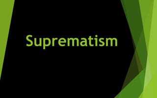 Suprematism
 