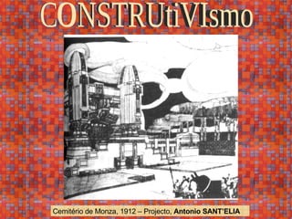 CONSTRUtiVIsmo Cemitério de Monza, 1912 – Projecto,  Antonio SANT’ELIA 