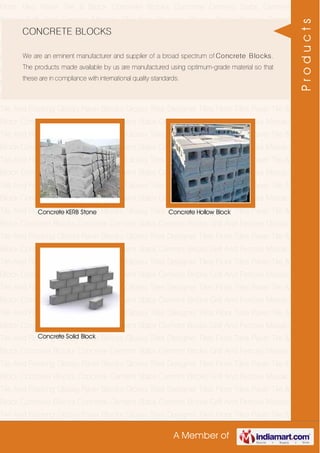 A Member of
Floor Tiles Paver Tile & Block Concrete Blocks Concrete Cement Slabs Cement
Bricks Grill And Fences Mosaic Tile And Flooring Glossy Paver Blocks Glossy
Tiles Designer Tiles Floor Tiles Paver Tile & Block Concrete Blocks Concrete Cement
Slabs Cement Bricks Grill And Fences Mosaic Tile And Flooring Glossy Paver
Blocks Glossy Tiles Designer Tiles Floor Tiles Paver Tile & Block Concrete
Blocks Concrete Cement Slabs Cement Bricks Grill And Fences Mosaic Tile And
Flooring Glossy Paver Blocks Glossy Tiles Designer Tiles Floor Tiles Paver Tile &
Block Concrete Blocks Concrete Cement Slabs Cement Bricks Grill And Fences Mosaic
Tile And Flooring Glossy Paver Blocks Glossy Tiles Designer Tiles Floor Tiles Paver Tile &
Block Concrete Blocks Concrete Cement Slabs Cement Bricks Grill And Fences Mosaic
Tile And Flooring Glossy Paver Blocks Glossy Tiles Designer Tiles Floor Tiles Paver Tile &
Block Concrete Blocks Concrete Cement Slabs Cement Bricks Grill And Fences Mosaic
Tile And Flooring Glossy Paver Blocks Glossy Tiles Designer Tiles Floor Tiles Paver Tile &
Block Concrete Blocks Concrete Cement Slabs Cement Bricks Grill And Fences Mosaic
Tile And Flooring Glossy Paver Blocks Glossy Tiles Designer Tiles Floor Tiles Paver Tile &
Block Concrete Blocks Concrete Cement Slabs Cement Bricks Grill And Fences Mosaic
Tile And Flooring Glossy Paver Blocks Glossy Tiles Designer Tiles Floor Tiles Paver Tile &
Block Concrete Blocks Concrete Cement Slabs Cement Bricks Grill And Fences Mosaic
Tile And Flooring Glossy Paver Blocks Glossy Tiles Designer Tiles Floor Tiles Paver Tile &
Block Concrete Blocks Concrete Cement Slabs Cement Bricks Grill And Fences Mosaic
Tile And Flooring Glossy Paver Blocks Glossy Tiles Designer Tiles Floor Tiles Paver Tile &
Block Concrete Blocks Concrete Cement Slabs Cement Bricks Grill And Fences Mosaic
Tile And Flooring Glossy Paver Blocks Glossy Tiles Designer Tiles Floor Tiles Paver Tile &
Block Concrete Blocks Concrete Cement Slabs Cement Bricks Grill And Fences Mosaic
Tile And Flooring Glossy Paver Blocks Glossy Tiles Designer Tiles Floor Tiles Paver Tile &
Block Concrete Blocks Concrete Cement Slabs Cement Bricks Grill And Fences Mosaic
Tile And Flooring Glossy Paver Blocks Glossy Tiles Designer Tiles Floor Tiles Paver Tile &
Block Concrete Blocks Concrete Cement Slabs Cement Bricks Grill And Fences Mosaic
Tile And Flooring Glossy Paver Blocks Glossy Tiles Designer Tiles Floor Tiles Paver Tile &
Block Concrete Blocks Concrete Cement Slabs Cement Bricks Grill And Fences Mosaic
Tile And Flooring Glossy Paver Blocks Glossy Tiles Designer Tiles Floor Tiles Paver Tile &
Block Concrete Blocks Concrete Cement Slabs Cement Bricks Grill And Fences Mosaic
Tile And Flooring Glossy Paver Blocks Glossy Tiles Designer Tiles Floor Tiles Paver Tile &
CONCRETE BLOCKS
We are an eminent manufacturer and supplier of a broad spectrum of Concrete Blocks.
The products made available by us are manufactured using optimum-grade material so that
these are in compliance with international quality standards.
Concrete KERB Stone Concrete Hollow Block
Concrete Solid Block
Products
 