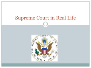 Supreme Court in Real Life

 