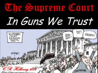 The Supreme Court
In Guns We Trust
C.R. Holloway 2012
 