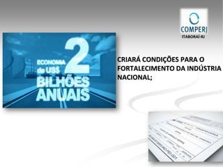 ITABORAÍ-RJ




CRIARÁ CONDIÇÕES PARA O
FORTALECIMENTO DA INDÚSTRIA
NACIONAL;
 