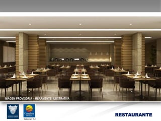IMAGEM PROVISÓRIA – MERAMENTE ILUSTRATIVA




                                            RESTAURANTE
 
