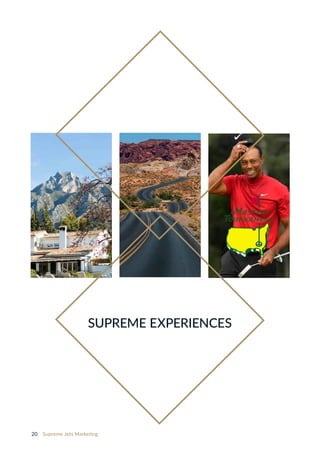 20 Supreme Jets Marketing
SUPREME EXPERIENCES
 