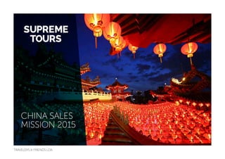TRAVELERS & FRIENDS LDA.
CHINA SALES
MISSION 2015
 