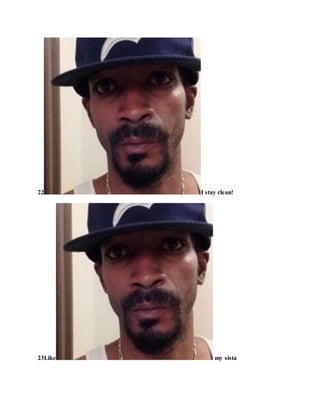 22 I stay clean!
23Like my sista
 