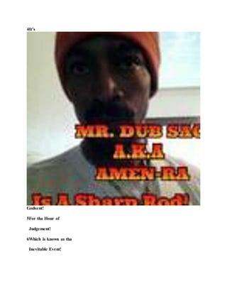 4It’s
Godsent!
5For tha Hour of
Judgement!
6Which is known as tha
Inevitable Event!
 