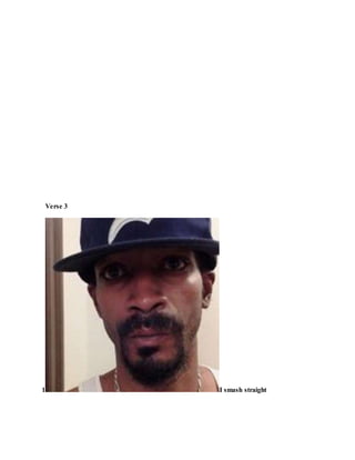 Verse 3
1 I smash straight
 