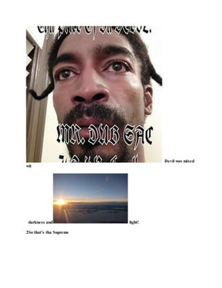 Devil was mixed
wit
darkness and light!
2So that’s tha Supreme
 