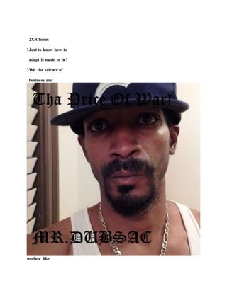 2X:Chorus
1Just to know how to
adapt is made to be!
2Wit tha science of
business and
warfare like
 