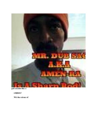 god scientist like a
caliphate!
Wit tha science of
 