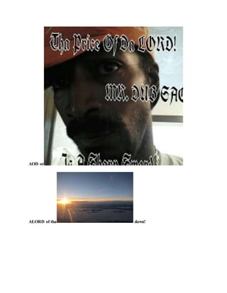 AOD or
ALORD of tha dawn!
 