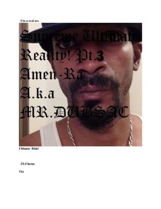 I’m a real ass
Ultimate Rida!
2X:Chorus
1So
 