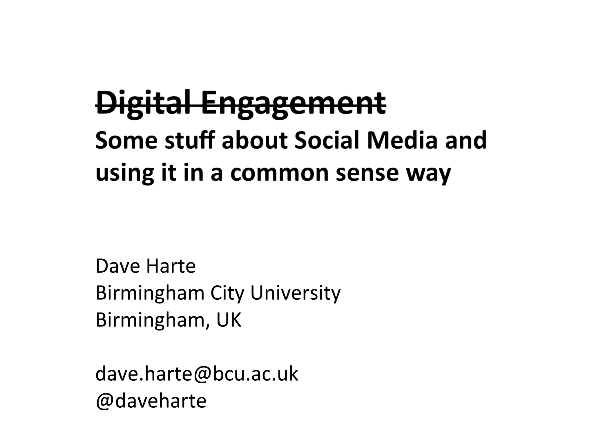 Dave Harte
Birmingham City University
Birmingham, UK

dave.harte@bcu.ac.uk
@daveharte
 