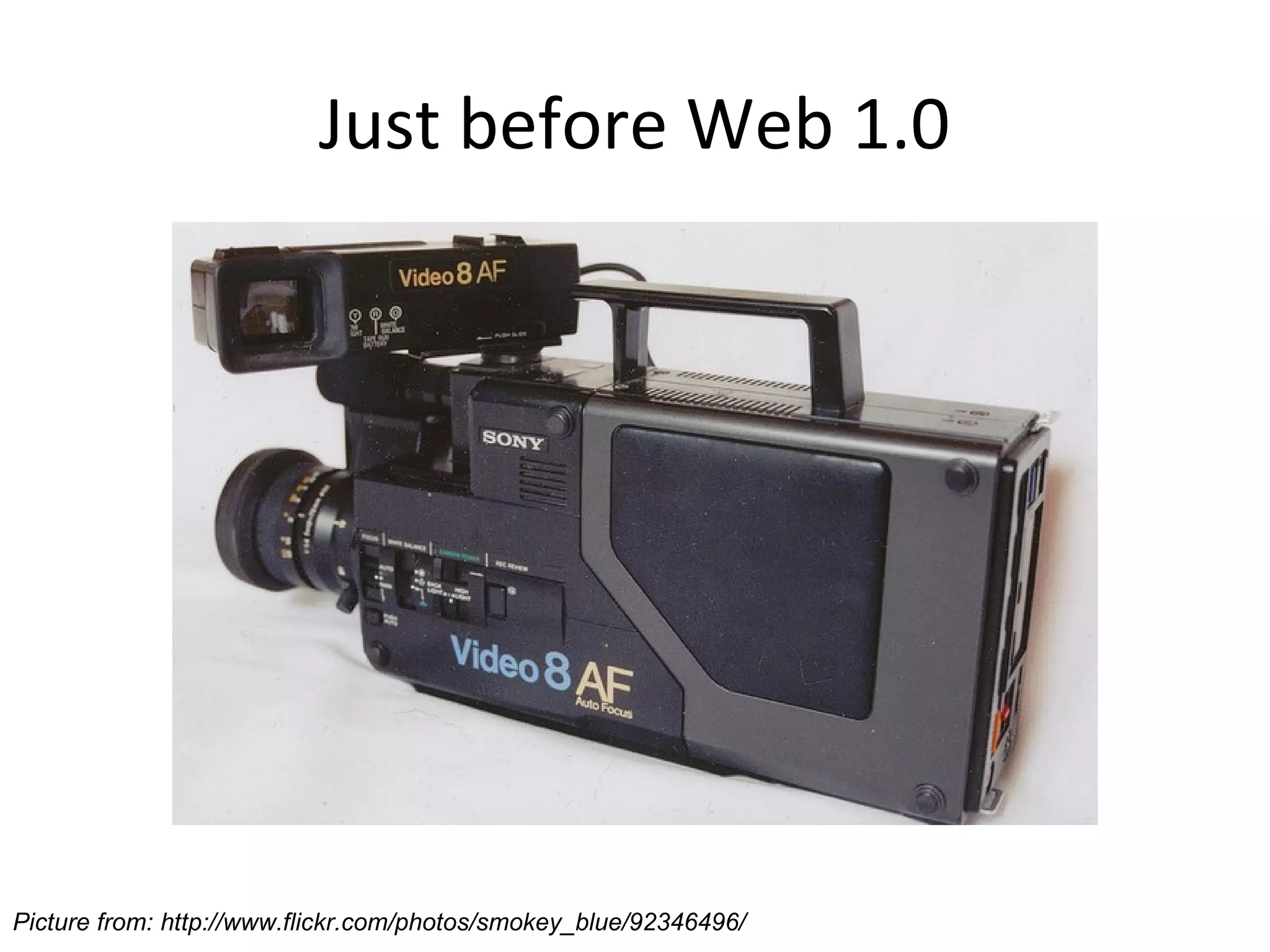 Just before Web 1.0




Picture from: http://www.flickr.com/photos/smokey_blue/92346496/
 