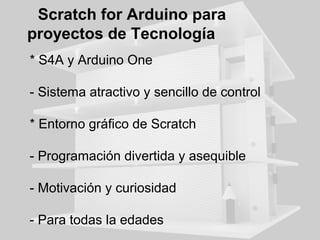 Resultados y logros
* Proyecto de Tecnología
- Da sentido a la asignatura
- Permite conseguir los objetivos

* Diversidad de soluciones
- Control electrónico vs control por ordenador (S4A)
* Divulgación
- Feria Experimenta

 