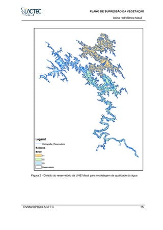 PLANO DE SUPRESSÃO DA VEGETAÇÃO
Usina Hidrelétrica Mauá
DVMA/DPRA/LACTEC 15
Figura 2 - Divisão do reservatório da UHE Mauá para modelagem de qualidade da água
 