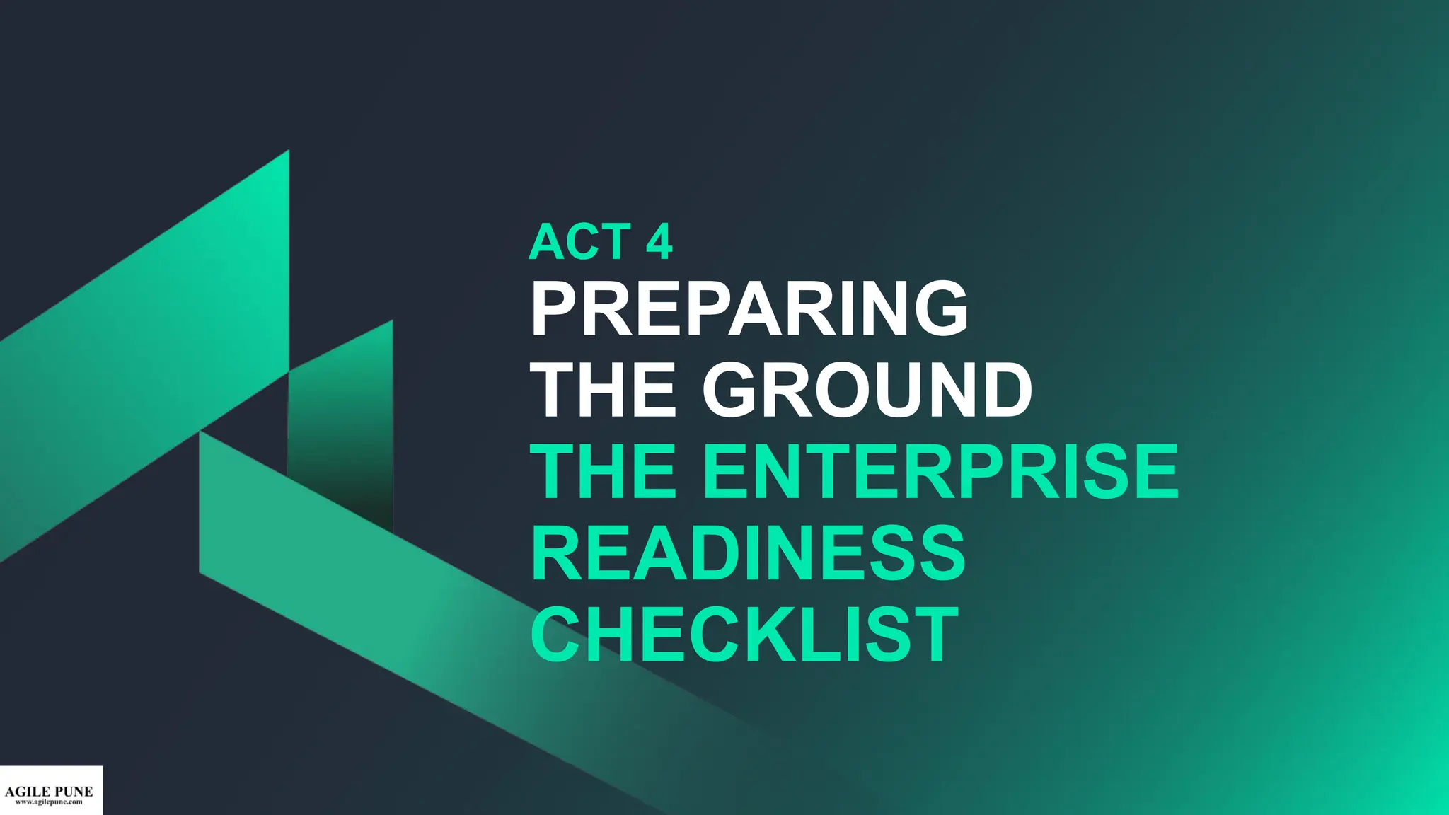 ACT 4
PREPARING
THE GROUND
THE ENTERPRISE
READINESS
CHECKLIST
 