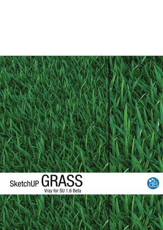 SketchUP GRASSVray for SU 1.6 Beta
 
