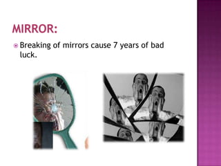  Breaking

luck.

of mirrors cause 7 years of bad

 