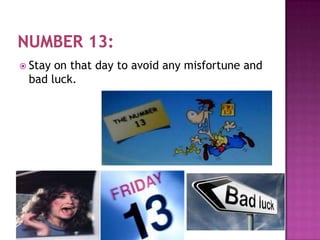  Stay

on that day to avoid any misfortune and
bad luck.

 
