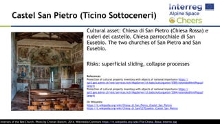 Cultural asset: Chiesa di San Pietro (Chiesa Rossa) e
ruderi del castello. Chiesa parrocchiale di San
Eusebio. The two chu...