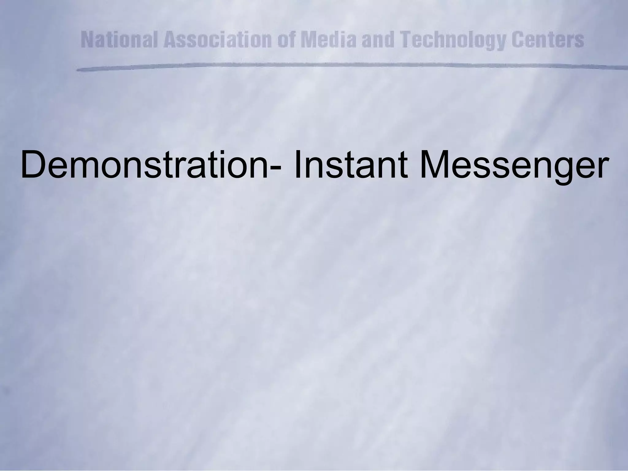 Demonstration- Instant Messenger 
