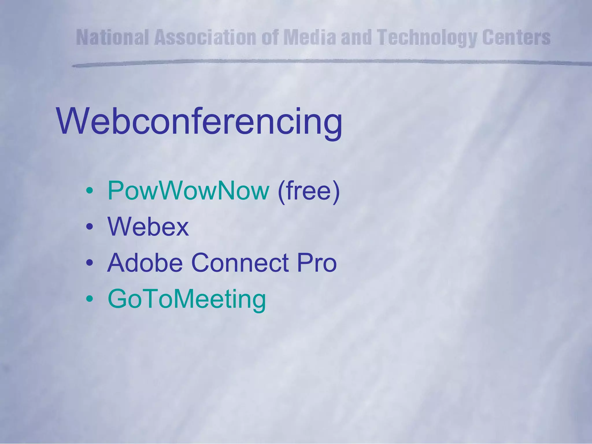 Webconferencing PowWowNow  (free) Webex Adobe Connect Pro GoToMeeting 