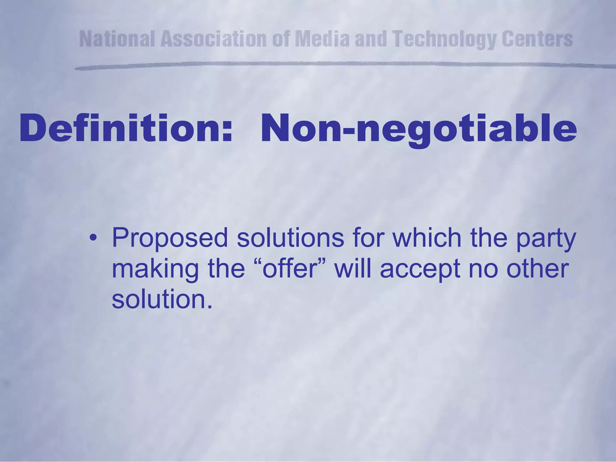 Proposed solutions for which the party making the “offer” will accept no other solution. Definition:  Non-negotiable 