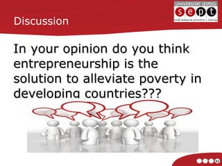 Discussion In your opinion do you think entrepreneurship is the solution to alleviate poverty in developing countries??? 