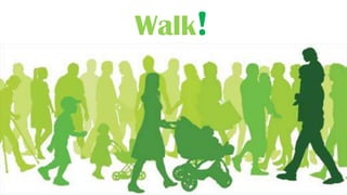 Walk!

 