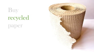 Buy
recycled
paper

 