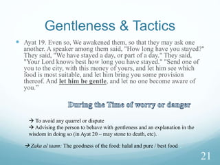  14. And We strengthened their hearts, when they stood
up and said, "Our Lord is the Lord of the heavens and the
earth; we will not call on any god besides Him, for then we
would have spoken an outrage.“
19
 