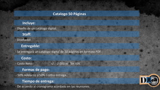Incluye:
- Diseño de un catálogo digital.
Catalogo 50 Páginas
Staff:
Entregable:
- Diseñador.
- Se entregará un catálogo digital de 50 páginas en formato PDF.
Costo:
- Costo Neto: s/. 2 000.00 Sin IGV.
Tiempo de entrega:
Formas de pago:
- 50% Adelanto y 50% Contra entrega.
- De acuerdo al cronograma acordado en las reuniones.
 