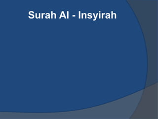 Surah Al - Insyirah
 