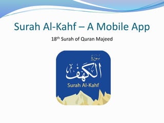 Surah Al-Kahf – A Mobile App
18th Surah of Quran Majeed
 