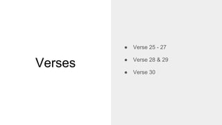 Verses
● Verse 25 - 27
● Verse 28 & 29
● Verse 30
 