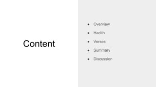 Content
● Overview
● Hadith
● Verses
● Summary
● Discussion
 