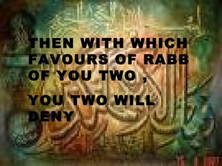 THEN WITH WHICH
FAVOURS OF RABB
OF YOU TWO ,
YOU TWO WILL
DENY
 
