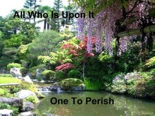 All Who Is Upon It




        One To Perish
 