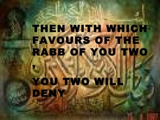 THEN WITH WHICH
FAVOURS OF THE
RABB OF YOU TWO
,
YOU TWO WILL
DENY
 