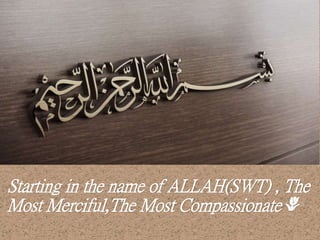 Starting in the name of ALLAH(SWT) , The
Most Merciful,The Most Compassionate🌷
 