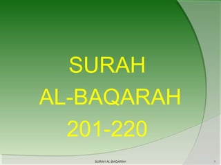 SURAH
AL-BAQARAH
201-220
SURAH AL-BAQARAH

1

 