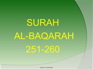 SURAH
AL-BAQARAH
251-260
SURAH AL BAQARAH

1

 
