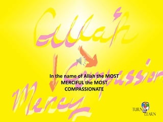 In the name of Allah the MOST
     MERCIFUL the MOST
       COMPASSIONATE
 