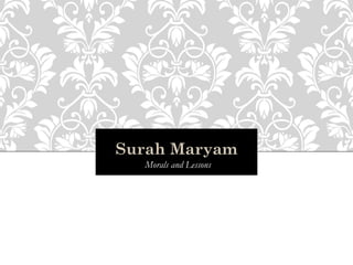 Surah Maryam
  Morals and Lessons
 