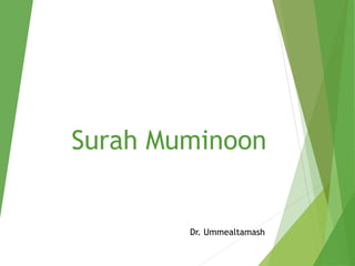 Surah Muminoon
Dr. Ummealtamash
 